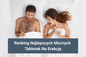 Mocne Tabletki Na Erekcję - Ranking 2022
